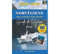Guide de voyage pour une croisière dans fjords norvégiens 2026-2027: Un manuel vivre des traversées silencieuses, variations lumière saisonnières, ... en quête profondeur toute simplicité