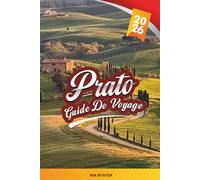 GUIDE DE VOYAGE PRATO 2026: Explorez la ville royale d'Italie avec ses palais historiques, son chocolat et son vin, ses vues sur les Alpes, ses musées ... sa cuisine locale et ses conseils de voyage
