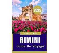 Guide de voyage Rimini 2025: Un mélange parfait de culture, de cuisine et de charme côtier