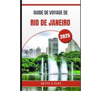 GUIDE DE VOYAGE RIO DE JANEIRO 2025: Les points forts culturels du sud-est du Brésil à ne pas manquer