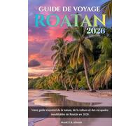 Guide de voyage Roatan 2026: Votre guide essentiel de la nature, de la culture et des escapades inoubliables de Roatán en 2026