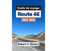Guide de voyage Route 66 2025-2026: Explorez de charmants restaurants en bord de route, de petites villes et des monuments légendaires remplis d'histoire, de charme et d'aventures intemporelles