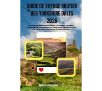 Guide de voyage routier des Yorkshire Dales 2026: Routes panoramiques lentes, cascades cachées, promenades villageoises et itinéraires de road trip de 7 à 14 jours à travers les Yorkshire Dales