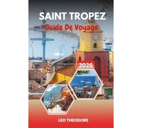 GUIDE DE VOYAGE SAINT TROPEZ 2026: Glamour de la Côte d'Azur française, plage de Pampelonne, yachts de luxe, vieux port et style de vie provençal