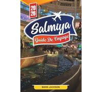 GUIDE DE VOYAGE SALMIYA 2026: Découvrez des joyaux cachés, des monuments historiques, des conseils de voyage et des expériences de vacances inoubliables