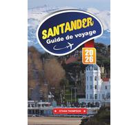 GUIDE DE VOYAGE SANTANDER 2026: Découvrez l'élégante ville côtière espagnole avec ses plages dorées, ses promenades en bord de mer, sa cuisine cantabrique, ses musées d'art et ses conseils de voyage