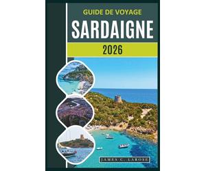 Guide de voyage Sardaigne 2026: Découvrez des plages secrètes, d'anciens nuraghes, des côtes majestueuses, une cuisine traditionnelle et des conseils d'initiés sur l'île la plus enchanteresse d'Italie