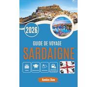 GUIDE DE VOYAGE SARDAIGNE 2026: Là où les pierres anciennes murmurent et les côtes sauvages chantent