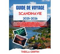 GUIDE DE VOYAGE SCANDINAVIE 2025-2026: Découvrez des fjords à couper le souffle, l'héritage viking, les aurores boréales, la cuisine locale, les ... les conseils budgétaires et les essent...