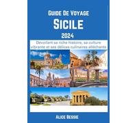 Guide De Voyage Sicile 2024: Dévoilant sa riche histoire, sa culture vibrante et ses délices culinaires alléchants