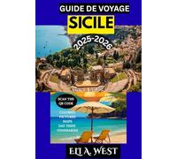 GUIDE DE VOYAGE SICILE 2025-2026: Principales attractions, trésors cachés et informations locales pour un voyage inoubliable