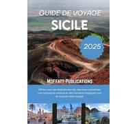 GUIDE DE VOYAGE SICILE 2025: Offrez-vous des festivals animés, des eaux cristallines, une campagne rustique et des moments magiques tout au long de votre voyage