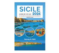 GUIDE DE VOYAGE SICILE 2026: Un monde de contrastes et de merveilles en Méditerranée
