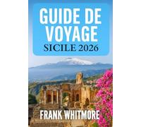 Guide de Voyage Sicile 2026: Votre plan ultime pour une aventure sicilienne parfaite avec des secrets locaux et des conseils de voyage essentiels