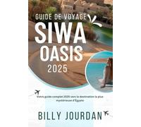 Guide de voyage Siwa Oasis 2025: Votre guide complet vers la destination la plus mystérieuse d'Égypte