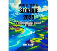 Guide de voyage Slovénie 2025: Le voyage ultime à travers le joyau caché de l'Europe