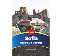 GUIDE DE VOYAGE SOFIA 2026: Monuments anciens, cuisine des Balkans et joyaux cachés dans la capitale bulgare