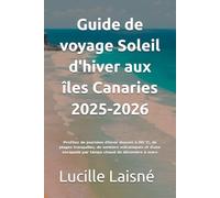 Guide de voyage Soleil d'hiver aux îles Canaries 2025-2026: Profitez de journées d'hiver douces à 20 °C, de plages tranquilles, de sentiers ... escapade par temps chaud de décembre à mars