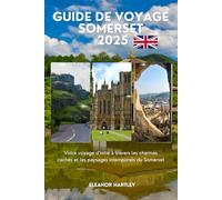 Guide de voyage Somerset 2025: Votre voyage d'initié à travers les charmes cachés et les paysages intemporels du Somerset