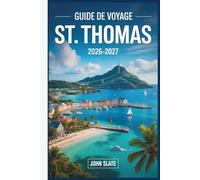 Guide de voyage St. Thomas 2026-2027: Là où les Caraïbes rencontrent le sol américain : découvrez Magens Bay, Charlotte Amalie, Coral World, Fort Christian et les îles Vierges américaines