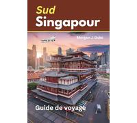 Guide de voyage sud de la Singapour: Explorez facilement, informations utiles, jolies photos et plus de 60 choses à faire