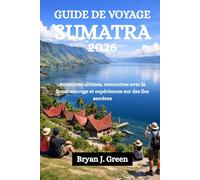 GUIDE DE VOYAGE SUMATRA 2026: Aventures ultimes, rencontres avec la faune sauvage et expériences sur des îles secrètes