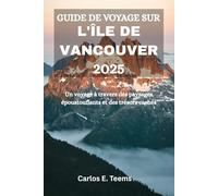 GUIDE DE VOYAGE SUR L'ÎLE DE VANCOUVER 2025: Un voyage à travers des paysages époustouflants et des trésors cachés