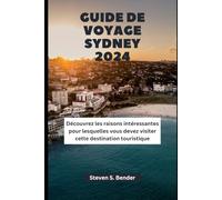 GUIDE DE VOYAGE SYDNEY 2024: Découvrez les raisons intéressantes pour lesquelles vous devez visiter cette destination touristique