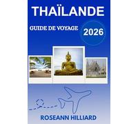 GUIDE DE VOYAGE THAÏLANDE 2026: Découvrez des temples emblématiques, des îles tropicales, une culture vibrante et des destinations passionnantes.