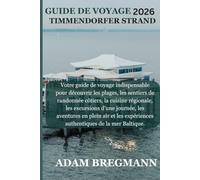 GUIDE DE VOYAGE TIMMENDORFER STRAND2026: Votre guide de voyage indispensable pour découvrir les plages, les sentiers de randonnée côtiers, les ... expériences authentiques de la mer Baltique.