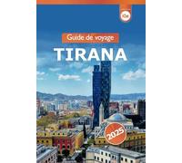 Guide de voyage Tirana 2025: Explorez les joyaux cachés de l'Albanie, les principales attractions, les expériences locales et les conseils d'initiés