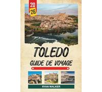 GUIDE DE VOYAGE TOLEDO 2026: Ville des Trois Cultures, Cathédrale gothique, Forteresse de l'Alcázar, rues médiévales et patrimoine espagnol