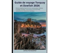 Guide de voyage Torquay et Dawlish 2026: Riviera anglaise Bord de mer, promenades côtières et plages cachées • Excursions d'une journée, restaurants et itinéraires familiaux