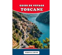 GUIDE DE VOYAGE TOSCANE 2026: Explorez Florence, Sienne, les vignobles du Chianti, les collines du Val d'Orcia, la côte et les îles toscanes : culture ... gastronomie, vins et voyages inoubliables