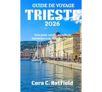 GUIDE DE VOYAGE TRIESTE 2026: Votre guide complet des cafés de l'Adriatique et de l'élégance d'Europe centrale
