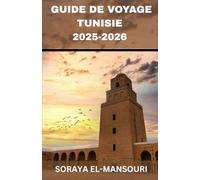 GUIDE DE VOYAGE TUNISIE 2025-2026: De Carthage au Sahara : un voyage à travers les merveilles antiques de la Tunisie, les plages méditerranéennes, les ... le désert et les traditions intemporelles .