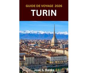 GUIDE DE VOYAGE TURIN 2026: Découvrez des places historiques, une cuisine raffinée, un patrimoine royal et l'esprit sophistiqué de la capitale du Piémont.