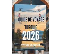 GUIDE DE VOYAGE TURQUIE 2026: « Là où l'Orient rencontre l'Occident dans une tapisserie d'histoire et de beauté »
