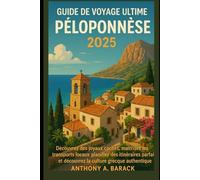 Guide de voyage ultime du Péloponnèse 2025: Découvrez des joyaux cachés, maîtrisez les transports locaux, planifiez des itinéraires parfaits et découvrez la culture grecque authentique