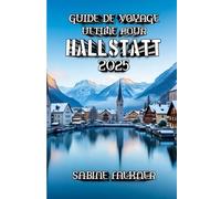 Guide de Voyage Ultime Pour Hallstatt 2025: Des mines de sel aux passerelles : explorez la magie de Hallstatt