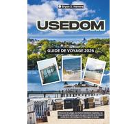 Guide de voyage Usedom 2026: Découvrez les plages, les stations balnéaires impériales, les pistes cyclables pittoresques et les parcs naturels de la côte baltique allemande en Europe
