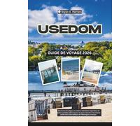 Guide de voyage Usedom 2026: Découvrez les plages, les stations balnéaires impériales, les pistes cyclables pittoresques et les parcs naturels de la côte baltique allemande en Europe