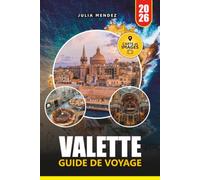GUIDE DE VOYAGE VALETTE 2026: Explorez la capitale historique de Malte avec des informations locales, des expériences culturelles, des principales ... d'une journée et des itinéraires pratiques