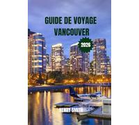 GUIDE DE VOYAGE VANCOUVER 2026: DÉCOUVREZ UNE VIE URBAINE TRÉPIDANTE, DES AVENTURES EN FORÊT TROPICALE ET DES DÉLICES INTERNATIONAUX