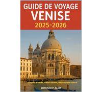 GUIDE DE VOYAGE VENISE 2025-2026: Conseils d'initiés, Trésors cachés, Nourriture et culture