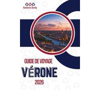 GUIDE DE VOYAGE VÉRONE 2026: La ville telle qu'elle est, pas telle qu'on la vend
