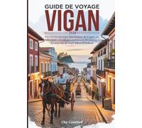 Guide de voyage Vigan 2026: Découvrez les rues historiques de Vigan, sa belle architecture, ses plages cachées et découvrez la magie du marché de Noël Artes ti Paskua.