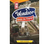 GUIDE DE VOYAGE WINDSOR 2026: Découvrez des joyaux cachés, des monuments historiques, des conseils de voyage et des expériences de vacances inoubliables
