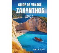 GUIDE DE VOYAGE ZAKYNTHOS 2025: Le compagnon de voyage ultime vers l'île d'Émeraude en Grèce