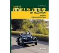 Guide de Voyages en Voiture de Collection (9e édition revue, augmentée et corrigée) Itinéraires et hébergements en France - Alexandre Pierquet - Le Voyageur - broché - Guide